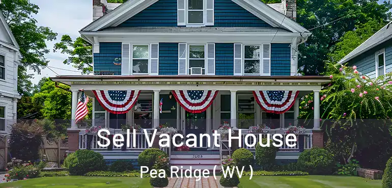  Sell Vacant House Pea Ridge ( WV )