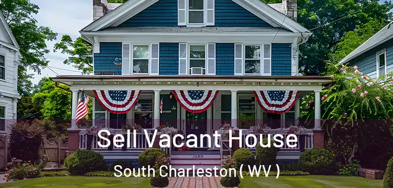  Sell Vacant House South Charleston ( WV )