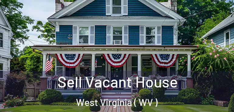  Sell Vacant House West Virginia ( WV )