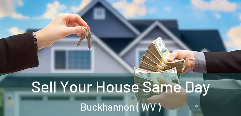  Sell Your House Same Day Buckhannon ( WV )