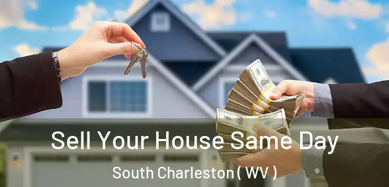  Sell Your House Same Day South Charleston ( WV )