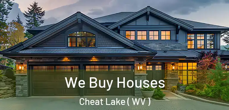  We Buy Houses Cheat Lake ( WV )