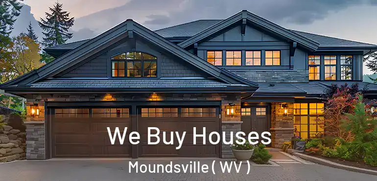  We Buy Houses Moundsville ( WV )