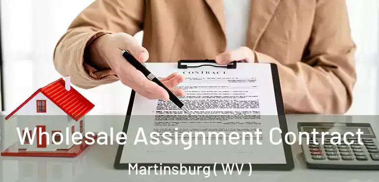  Wholesale Assignment Contract Martinsburg ( WV )