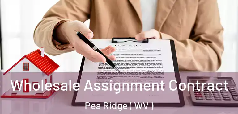 Wholesale Assignment Contract Pea Ridge ( WV )