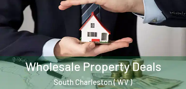  Wholesale Property Deals South Charleston ( WV )