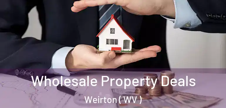  Wholesale Property Deals Weirton ( WV )