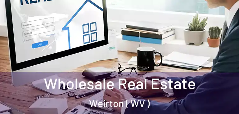  Wholesale Real Estate Weirton ( WV )