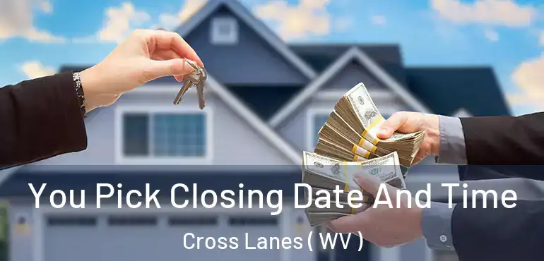 You Pick Closing Date And Time Cross Lanes ( WV )