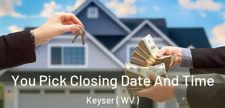  You Pick Closing Date And Time Keyser ( WV )