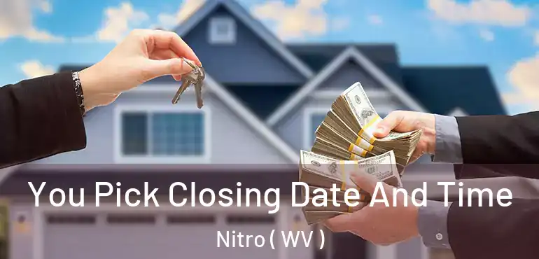  You Pick Closing Date And Time Nitro ( WV )